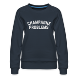 Champagne Problems Women’s Premium Sweatshirt - navy