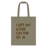 I Left My Louis on the Jet Tote Bag - khaki