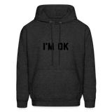 I'm OK Men's Hoodie - charcoal grey