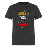 Vegas You Are Magic Unisex Classic T-Shirt - heather black