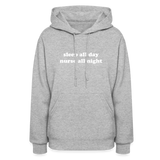 Sleep All Day Nurse All Night Women's Hoodie - heather gray