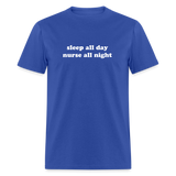 Sleep All Day Nurse All Night Unisex Classic T-Shirt - royal blue