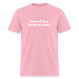 Sleep All Day Nurse All Night Unisex Classic T-Shirt - pink