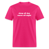 Sleep All Day Nurse All Night Unisex Classic T-Shirt - fuchsia