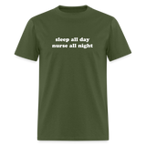 Sleep All Day Nurse All Night Unisex Classic T-Shirt - military green