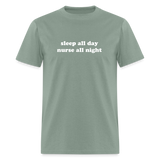 Sleep All Day Nurse All Night Unisex Classic T-Shirt - sage