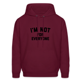 I'm Not For Everyone Men's Hoodie - burgundy