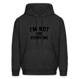 I'm Not For Everyone Men's Hoodie - charcoal grey