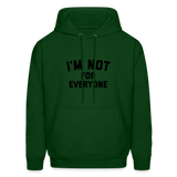 I'm Not For Everyone Men's Hoodie - forest green