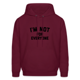 I'm Not For Everyone and Not Everyone is For Me Men's Hoodie