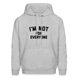 I'm Not For Everyone and Not Everyone is For Me Men's Hoodie