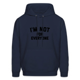 I'm Not For Everyone and Not Everyone is For Me Men's Hoodie