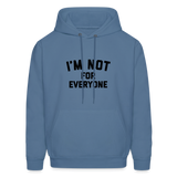 I'm Not For Everyone and Not Everyone is For Me Men's Hoodie