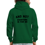 I'm Not For Everyone and Not Everyone is For Me Men's Hoodie - forest green