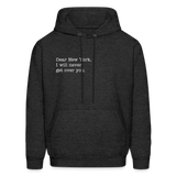 Dear New York, I Will Never Get Over You Men's Hoodie - charcoal grey