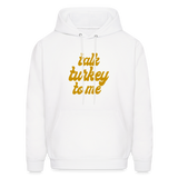 Talk Turkey to Me Men's Hoodie - white