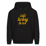 Talk Turkey to Me Men's Hoodie - black