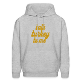 Talk Turkey to Me Men's Hoodie - heather gray