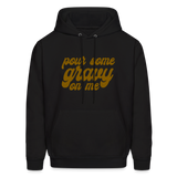 Pour Some Gravy on Me Men's Hoodie - black