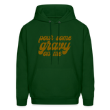 Pour Some Gravy on Me Men's Hoodie - forest green