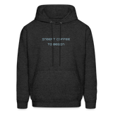 Insert Coffee to Begin Men's Hoodie - charcoal grey