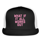 What If It All Works Out Trucker Cap - black/white