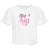 What If It All Works Out Women's Cropped T-Shirt - white