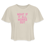 What If It All Works Out Women's Cropped T-Shirt