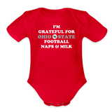 I'm Grateful for Ohio State Football Naps & Milk Organic Short Sleeve Baby Bodysuit - red