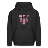 What if it All Works Out Men's Hoodie - charcoal grey