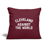 Cleveland Against the World Throw Pillow Cover 18” x 18” - burgundy