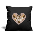 Vegas Born Throw Pillow Cover 18” x 18”