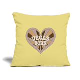 Vegas Born Throw Pillow Cover 18” x 18” - washed yellow