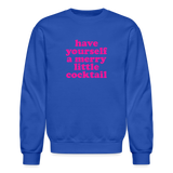 Have Yourself a Merry Little Cocktail  Crewneck Sweatshirt - royal blue