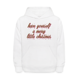 Have Yourself A Merry Little Christmas Kids' Hoodie - white