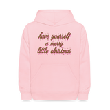 Have Yourself A Merry Little Christmas Kids' Hoodie - pink