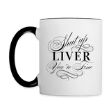 Shut Up Liver You're Fine Contrast Coffee Mug - white/black