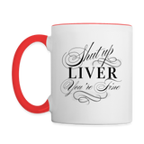 Shut Up Liver You're Fine Contrast Coffee Mug - white/red