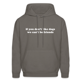 If You Don't Like Dogs We Can't Be Friends Men's Hoodie - asphalt gray