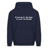 If You Don't Like Dogs We Can't Be Friends Men's Hoodie - navy