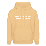 If You Don't Like Dogs We Can't Be Friends Men's Hoodie - light yellow