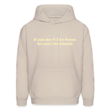 If You Don't Like Bacon We Can't Be Friends Men's Hoodie - Sand