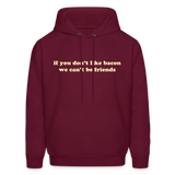 If You Don't Like Bacon We Can't Be Friends Men's Hoodie - burgundy