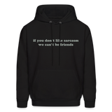 If You Don't Like Sarcasm We Can't Be Friends Men's Hoodie - black