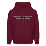 If You Don't Like Sarcasm We Can't Be Friends Men's Hoodie - burgundy