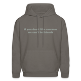 If You Don't Like Sarcasm We Can't Be Friends Men's Hoodie - asphalt gray