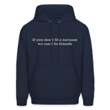 If You Don't Like Sarcasm We Can't Be Friends Men's Hoodie - navy