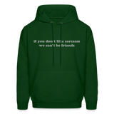 If You Don't Like Sarcasm We Can't Be Friends Men's Hoodie - forest green