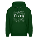 Shut Up Liver You're Fine Men's Hoodie - forest green