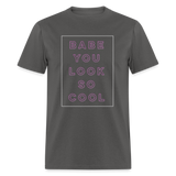 Babe You Look So Cool 1975 Unisex Classic T-Shirt - charcoal